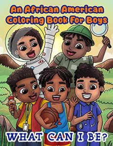 An African American Coloring Book for Boys What Can I Be