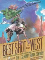Best Shot in the West-The Thrilling Adventure of Nat Love, the Legendary Black Cowboy (2022)