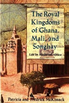 The Royal Kingdoms of Ghana, Mali and Songhay Life in Medieval Africa, (1994)